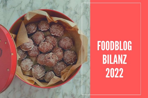Foodblogbilanz 2022 von Schöner Tag noch!